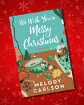 We Wish You a Messy Christmas by Melody Carlson (Hardcover) (Pre-Order)